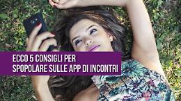 Cinque consigli per spopolare sulle app di incontri
